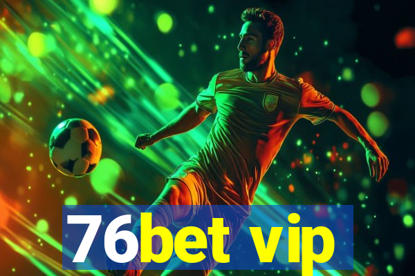 76bet vip